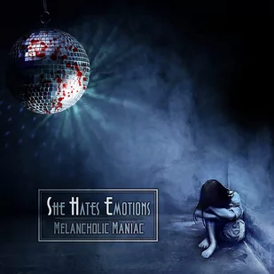 She Hates Emotions - Melancholic Maniac - Inna muzyka - miniaturka - grafika 1