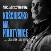 Audiobooki - literatura piękna - Kościuszko na Martynice (SPEKTAKL DŹWIĘKOWY) - miniaturka - grafika 1