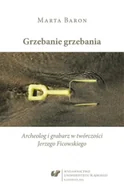 Pomoce naukowe - Grzebanie grzebania. Archeolog i grabarz w... - Marta Baron-Milian - miniaturka - grafika 1