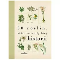 ALMA-PRESS 50 roślin, które zmieniły bieg historii Bill Laws - Felietony i reportaże - miniaturka - grafika 1