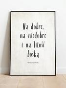 Plakaty - Na Dobre, Na Niedobre I Na Litość Boską / Wisława Szymborska / Plakat  B2 - miniaturka - grafika 1