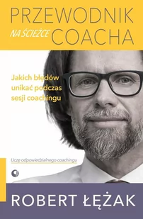 Przewodnik na ścieżce coacha. Jakich błędów unikać podczas sesji coachingu - E-booki - poradniki - miniaturka - grafika 1