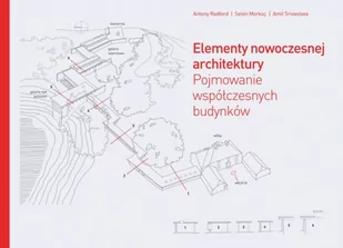 Arkady Elementy nowoczesnej architektury. Pojmowanie współczesnych budynków - Antony Radford, Selen Morkoc, Amit Srivastava - Książki o architekturze - miniaturka - grafika 1