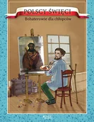 Biografie i autobiografie - Polscy Święci Bohaterowie Dla Chłopców Barbara Żołądek,ola Makowska - miniaturka - grafika 1