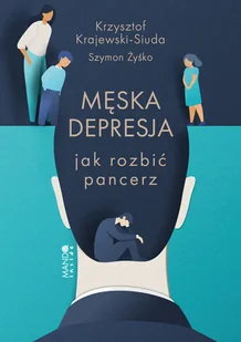 Męska depresja. Jak rozbić pancerz - Psychologia - miniaturka - grafika 1