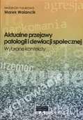 Podręczniki dla szkół wyższych - Aktualne przejawy patologii i dewiacji społecznej. Wybrane konteksty - miniaturka - grafika 1
