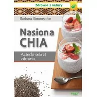 Zdrowie - poradniki - Vital Barbara Simonsohn Nasiona Chia. Aztecki sekret zdrowia - miniaturka - grafika 1