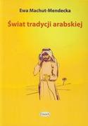 Podręczniki dla szkół wyższych - Machut-Mendecka Ewa Świat tradycji arabskiej - miniaturka - grafika 1