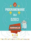 Baśnie, bajki, legendy - Programowanie dla dzieci Zaprogramuj animacje ze Scratchem Coder kids - miniaturka - grafika 1