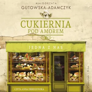 Cukiernia Pod Amorem. Jedna z nas Małgorzata Gutowska-Adamczyk - Audiobooki - literatura piękna - miniaturka - grafika 1