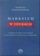 Polityka i politologia - Marksizm w edukacji - Dariusz Rozwadowski - miniaturka - grafika 1