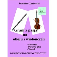 Książki o muzyce - Wydawnictwo Muzyczne VIVO Gram z pasją na oboju i wiolonczeli - Stanisław Zaskórski - miniaturka - grafika 1