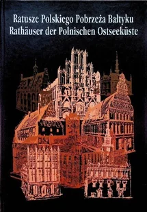 Ratusze Polskiego Pobrzeża Bałtyku - Książki o kulturze i sztuce - miniaturka - grafika 1