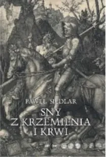 Sny z krzemienia i krwi - Paweł Siedlar - Fantasy Sny z krzemienia i krwi - Paweł Siedlar - Fantasy - miniaturka - grafika 1