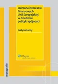Prawo - Ochrona interesów finansowych Unii Europejskiej w dziedzinie polityki spójności Justyna Łacny - miniaturka - grafika 1