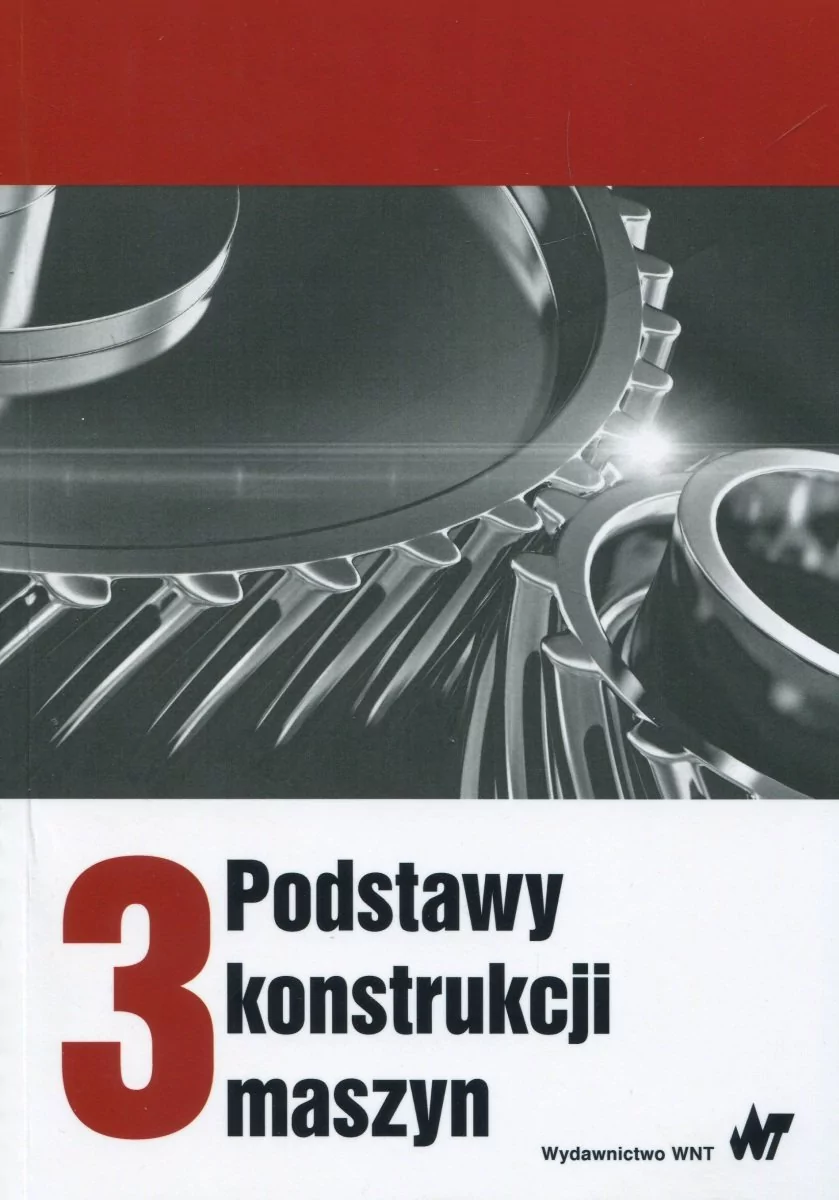 Wydawnictwo Naukowe PWN Podstawy konstrukcji maszyn Tom 3 - Marek Dietrich