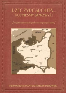 RZECZYPOSPOLITA... Podnieśmy ją wzwyż! Przygotowania naszych sąsiadów a nasz potencjał wojenny. - Historia świata - miniaturka - grafika 1