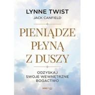 Biznes - Jack Canfield (Foreword); Lynne Twist (Author) Pieniądze płyną z duszy Odzyskaj swoje wewnętrzne bogactwo - miniaturka - grafika 1