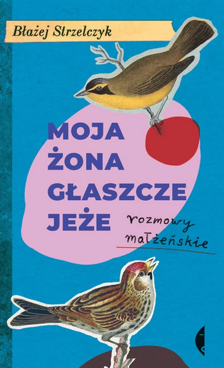 Strzelczyk Błażej Moja żona głaszcze jeże