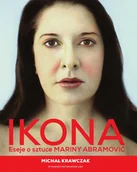 Książki o kulturze i sztuce - Wydawnictwo Naukowe UAM IKONA Eseje o sztuce MARINY ABRAMOVIĆ - miniaturka - grafika 1
