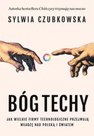 E-booki - literatura faktu - Bóg techy. Jak wielkie firmy technologiczne przejmują władzę nad Polską i światem - miniaturka - grafika 1