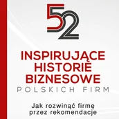 Audiobooki - poradniki - 52 inspirujące historie biznesowe polskich firm. Jak rozwinąć firmę przez rekomendacje - miniaturka - grafika 1