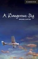 Książki do nauki języka angielskiego - Cambridge University Press Austen Michael A Dangerous Sky. Level 6 Advanced - miniaturka - grafika 1