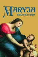 Religia i religioznawstwo - Jedność praca zbiorowa Maryja. Matka Boża i nasza - miniaturka - grafika 1