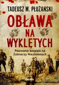 Historia świata - Obława na Wyklętych. Polowanie bezpieki na Żołnierzy Niezłomnych - miniaturka - grafika 1