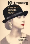 Podręczniki dla szkół wyższych - Rejakowa Bożena Kulturowe aspekty języka mody - miniaturka - grafika 1