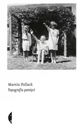 Felietony i reportaże - Czarne Topografia pamięci - Martin Pollack - miniaturka - grafika 1