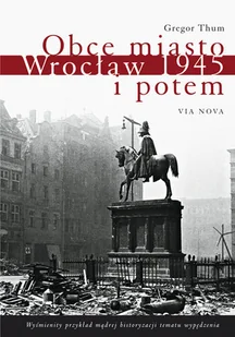 Obce miasto. Wrocław 1945 i potem - Książki regionalne - miniaturka - grafika 1