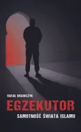 Felietony i reportaże - Sorus Egzekutor Samotność świata islamu - Rafał Krawczyk - miniaturka - grafika 1