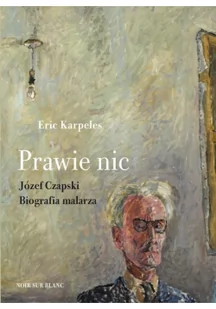 Eric Karpeles Prawie nic Józef Czapski Biografia malarza - Biografie i autobiografie - miniaturka - grafika 3