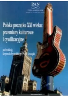 Polska początku XXI wieku przemiany kulturowe i cywilizacyjne - Książki o kulturze i sztuce - miniaturka - grafika 1