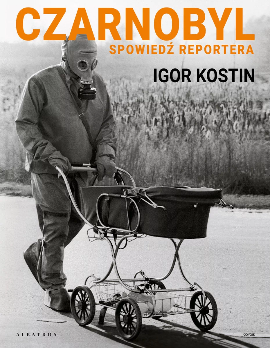 Igor Kostin Czarnobyl Spowiedź reportera