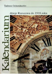 Kalendarium dzieje Rzeszowa do 1918 roku - Felietony i reportaże - miniaturka - grafika 1