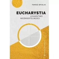 Eucharystia Lekarstwo nieśmiertelności Spidlik Tomasz - Powieści - miniaturka - grafika 1