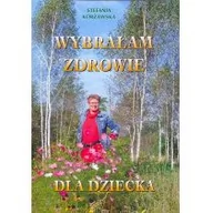 Zdrowie - poradniki - Corsam Wybrałam zdrowie dla dziecka - Stefania Korżawska - miniaturka - grafika 1