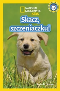 Susan B. Neuman National Geographic Kids Skacz szczeniaczku! Poziom 0 - Baśnie, bajki, legendy - miniaturka - grafika 3