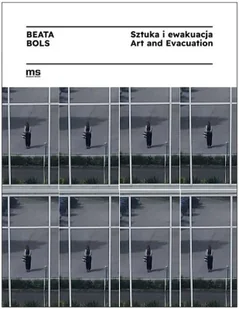Beata Bols. Sztuka i ewakuacja - Beata Bols, Paulina Kurc-Maj - Książki o kulturze i sztuce - miniaturka - grafika 1
