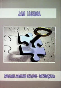 Zagadka wszechczasów - rozwiązana - Lubina Jan - Technika - miniaturka - grafika 2