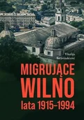 Historia świata - Migrujące Wilno. Lata 1915-1994 - Vitalija Stravinskiene - książka - miniaturka - grafika 1