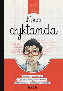 Greg Nowe dyktanda klasa 1-3 szkoła podstawowa - Małgorzata Białek, Krystyna Cygal, Anna Kremiec, Beata Kuczera, Lucyna Szary, Elzbieta Szymonek, Wło, Anna - Materiały pomocnicze dla nauczycieli - miniaturka - grafika 1