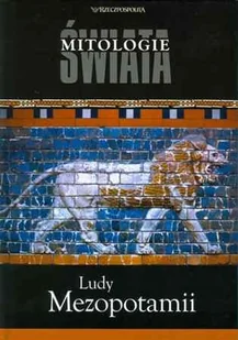 Ludy Mezopotamii. Mitologie Świata - Religia i religioznawstwo - miniaturka - grafika 1
