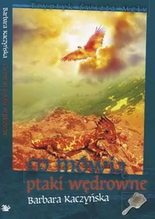 Sa dragonera Barbara Kaczyńska Co mówią ptaki wędrowne - Fantasy - miniaturka - grafika 1