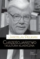 Podręczniki dla szkół wyższych - Chrześcijaństwo i kultura klasyczna - Jaroslav Pelikan - miniaturka - grafika 1