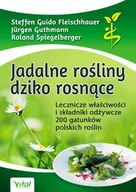 Kuchnie świata - Vital Jadalne rośliny dziko rosnące Lecznicze właściwości i składniki odżywcze 200 gatunków polskich roślin - miniaturka - grafika 1