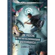 Fantasy - Jak przeżyć w fantastyczno-naukowym wszechświecie - Yu Charles - miniaturka - grafika 1