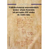 Historia Polski - Poznańskie Salina Anna Polityka książąt mazowieckich wobec władz Kościoła od początku XIV wieku do 1526 roku - miniaturka - grafika 1